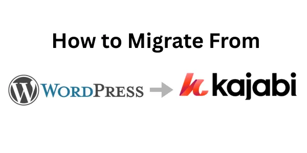 Comment migrer de WordPress vers Kajabi facilement en 2026