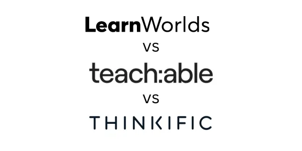 LearnWorlds vs Teachable vs Thinkific: Which Is Best for You?