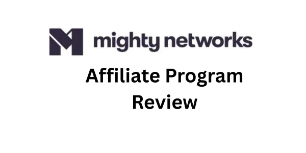 Mighty Networks Affiliate Program Review 2026: Is It Worth Promoting?