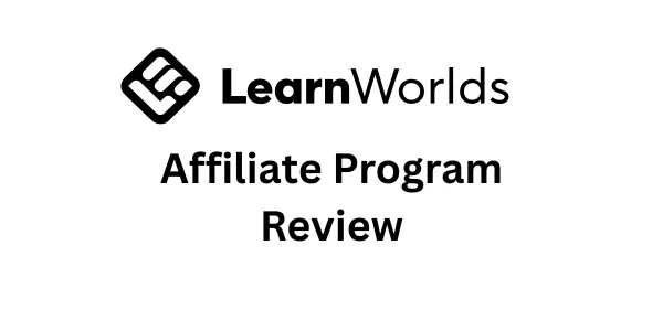 Programme d'affiliation LearnWorlds en 2026 : vaut-il la peine de le promouvoir ?