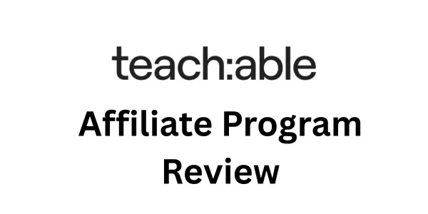 Teachable Affiliate Program Review 2026: Is It Worth Promoting?