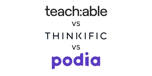 Teachable vs Thinkific vs Podia: Which Is Best for You?