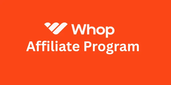 Programme d'affiliation Whop en 2026 : vaut-il la peine de le promouvoir ?