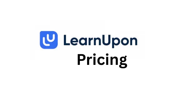 LearnUpon Pricing 2026: Plan Comparison, Transaction Fees & Alternatives