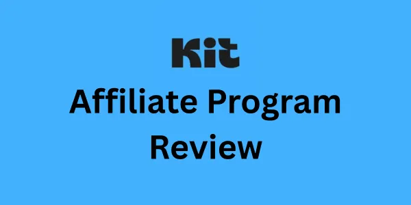 Kit (ConvertKit) Affiliate Program Review 2026: Is It Worth Promoting?