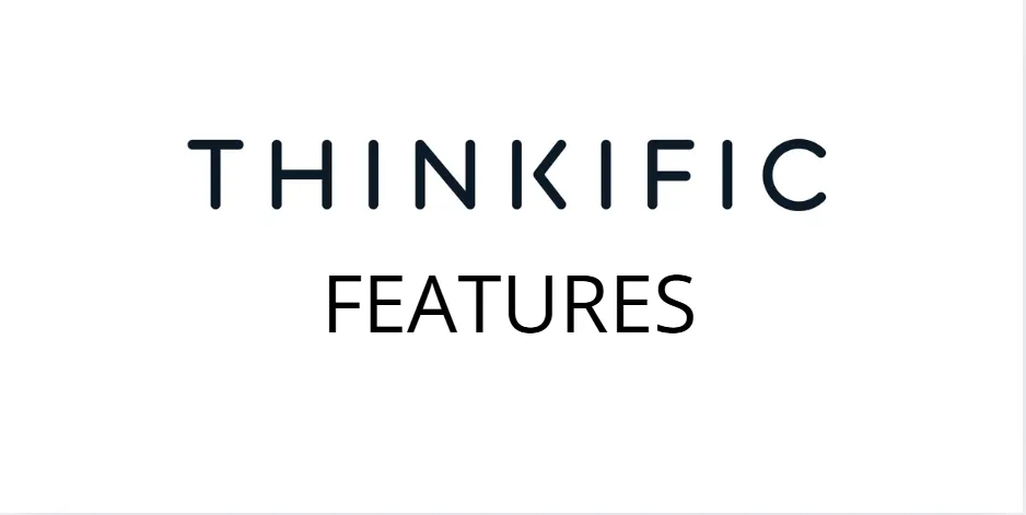 Thinkific Features: The Complete Breakdown for 2026