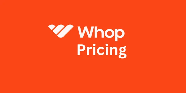 Whop Pricing 2026: Plan Comparison, Transaction Fees & Alternatives